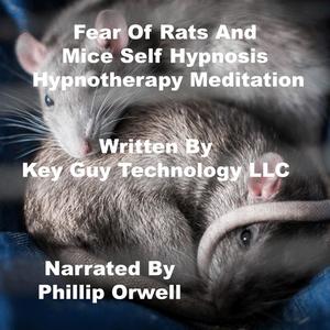 Fear Of Rats And Mice Self Hypnosis Hypnotherapy Meditation by Key Guy Technology LLC