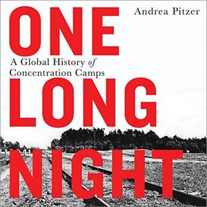 One Long Night A Global History of Concentration Camps [Audiobook] 