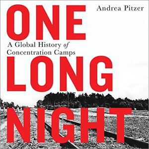 One Long Night A Global History of Concentration Camps [Audiobook]