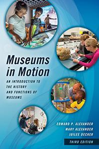 Museums in Motion An Introduction to the History and Functions of Museums