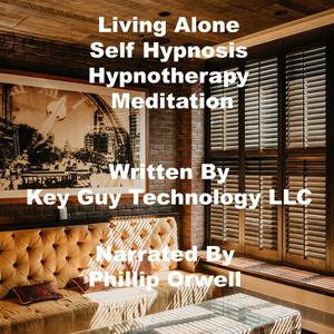 Living Alone Self Hypnosis Hypnotherapy Meditation by Key Guy Technology LLC