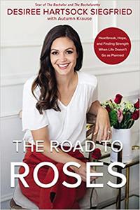 The Road to Roses Heartbreak, Hope, and Finding Strength When Life Doesn't Go as Planned