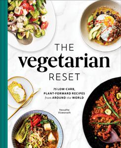 The Vegetarian Reset 75 Low-Carb, Plant-Forward Recipes from Around the World