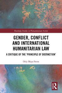 Gender, Conflict and International Humanitarian Law A critique of the 'principle of distinction'