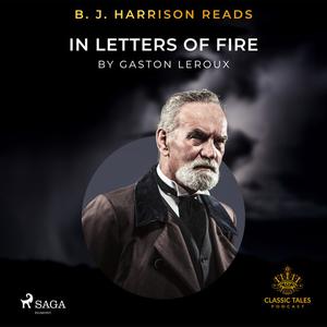 B. J. Harrison Reads In Letters of Fire by Gaston Leroux