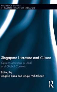 Singapore Literature and Culture Current Directions in Local and Global Contexts