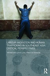 Labour Migration and Human Trafficking in Southeast Asia Critical Perspectives
