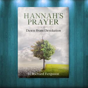 Hannah's Prayer by D. Richard Ferguson