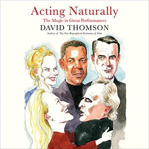 Acting Naturally The Magic in Great Performances [Audiobook]