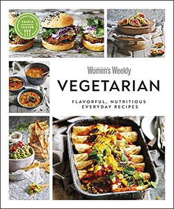 Australian Women's Weekly Vegetarian Flavorful, nutritious everyday recipes