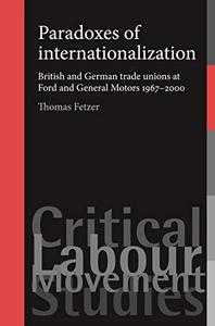 Paradoxes of internationalization British and German trade unions at Ford and General Motors 1967-2000