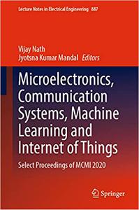 Microelectronics, Communication Systems, Machine Learning and Internet of Things Select Proceedings of MCMI 2020