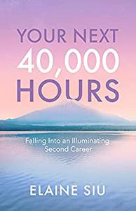 Your Next 40,000 Hours Falling Into an Illuminating Second Career