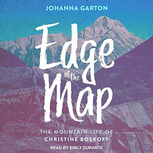 Edge of the Map The Mountain Life of Christine Boskoff [Audiobook]