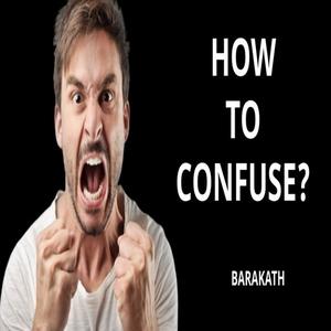 How to confuse by Barakath