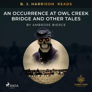 B. J. Harrison Reads An Occurrence at Owl Creek Bridge and Other Tales by Ambrose Bierce