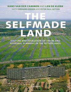 The Selfmade Land Culture and Evolution of Urban and Regional Planning in the Netherlands