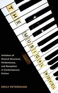 The Musical Novel Imitation of Musical Structure, Performance, and Reception in Contemporary Fiction