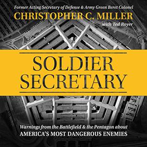 Soldier Secretary Warnings from the Battlefield & the Pentagon About America's Most Dangerous Enemies [Audiobook]