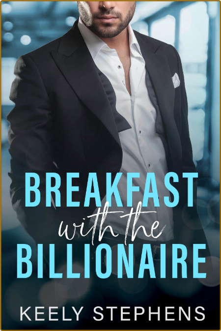 Breakfast with the Billionaire - Keely Stephens  12a8b91eb0ec4c16e775a80f1e0deb2f