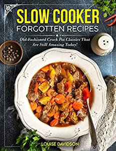 Slow Cooker Forgotten Recipes