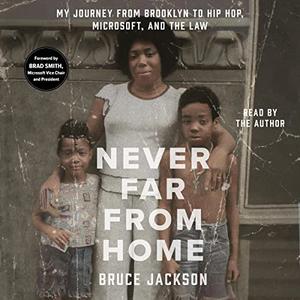 Never Far from Home My Journey from Brooklyn to Hip Hop, Microsoft, and the Law [Audiobook]