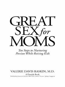 Great Sex for Moms Ten Steps to Nurturing Passion While Raising Kids