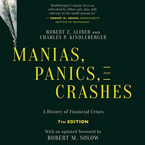 Manias, Panics, and Crashes (Seventh Edition) A History of Financial Crises [Audiobook]