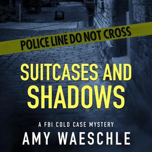Suitcases and Shadows by Amy Waeschle