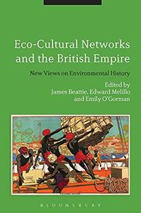 Eco-Cultural Networks and the British Empire New Views on Environmental History