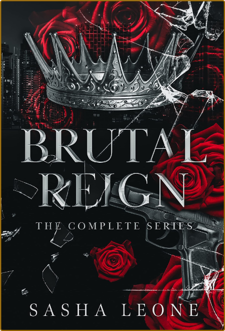 Brutal Reign  The Complete Seri - Sasha Leone