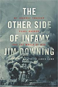 The Other Side of Infamy My Journey through Pearl Harbor and the World of War