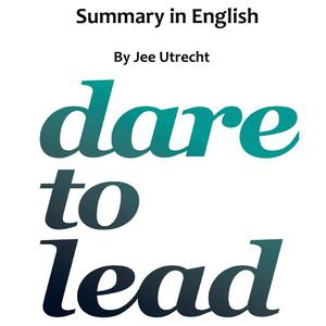 Dare to lead - Summary in English by Jee Utrecht
