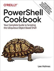 PowerShell Cookbook Your Complete Guide to Scripting the Ubiquitous Object-Based Shell