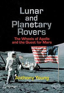 Lunar and Planetary Rovers The Wheels of Apollo and the Quest for Mars 
