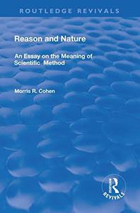 Reason and Nature An Essay on the Meaning of Scientific Method