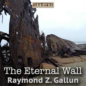 The Eternal Wall by Raymond Gallun