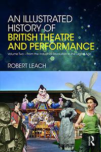 An Illustrated History of British Theatre and Performance Volume Two 