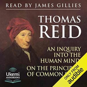 An Inquiry into the Human Mind On the Principles of Common Sense [Audiobook]