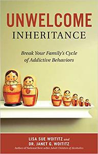 Unwelcome Inheritance Break Your Family's Cycle of Addictive Behaviors