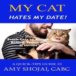 My Cat Hates My Date! by Amy Shojai