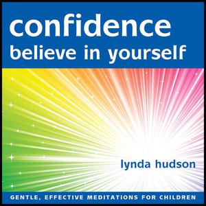Confidence - Believe in Yourself by Lynda Hudson