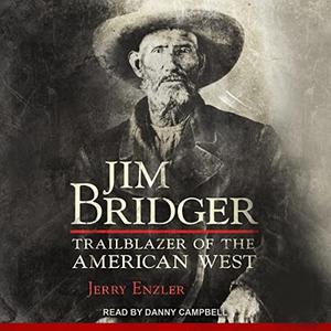 Jim Bridger Trailblazer of the American West [Audiobook]
