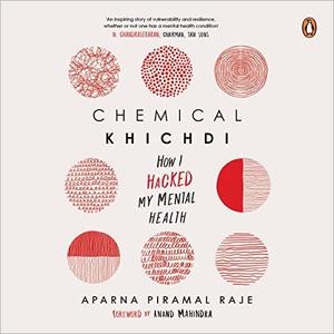 Chemical Khichdi How I Hack My Mental Health [Audiobook]