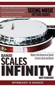 Banjo Scales Infinity Master the Universe of Scales In Every Style and Genre