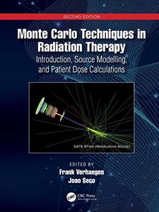 Monte Carlo Techniques in Radiation Therapy Introduction, Source Modelling and Patient Dose Calculations