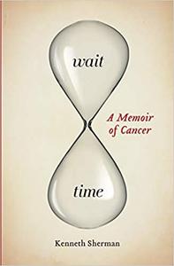 Wait Time A Memoir of Cancer