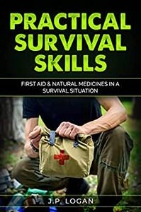 Practical Survival Skills First Aid & Natural Medicines in a Survival Situation