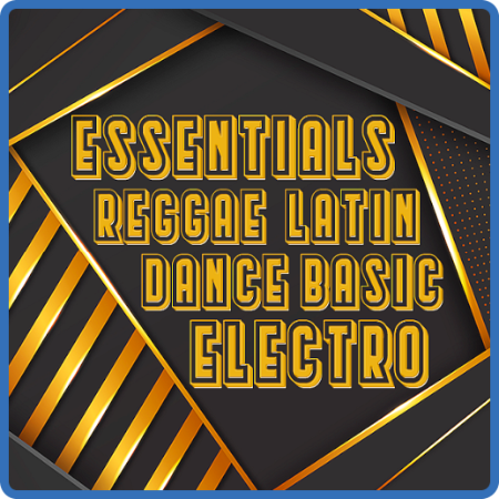 Various Artists - Essentials Reggae Latin Electro Dance Basic (2023)