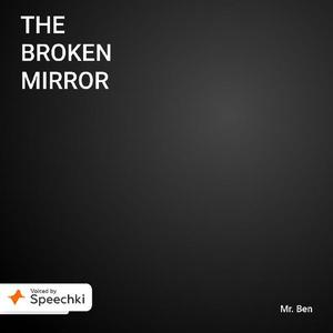 The Broken Mirror by Ben